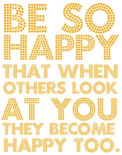 Be so happy that when others look at you they become happy too. Positivity Project, Quality Quotes, 100 Happy Days, Cute Signs, Happy Thoughts, Quotes About Strength, Amazing Quotes, Sign Quotes, Look At You