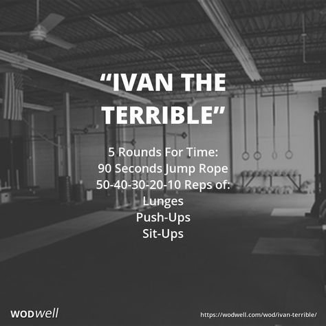 "IVAN THE TERRIBLE" Benchmark WOD: 5 Rounds For Time: 90 Seconds Jump Rope; 50-40-30-20-10 Reps of:; Lunges; Push-Ups; Sit-Ups Wods Crossfit, Fitness Queen, Metabolic Conditioning, Crossfit At Home, Crossfit Wods, Background Story, Wod Workout, Sneak Attack, Kettlebell Training