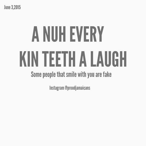 Kin teeth Jamaican Quotes Sayings Jamaica, Jamaican Slang Words, Jamaican Phrases, Jamaican Words, Jamaican Proverbs, Jamaican Quotes, Twitter Quote, Island Quotes, Slang Words