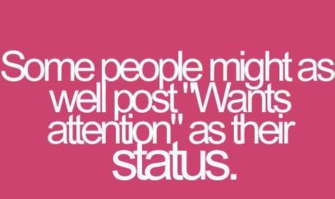 Haha so true. Some girls are so desperate for attention Fb Status, Attention Seekers, E Card, Laughter Is The Best Medicine, Quotable Quotes, Laugh Out Loud, Just Saying, Makes Me Laugh, Too Funny