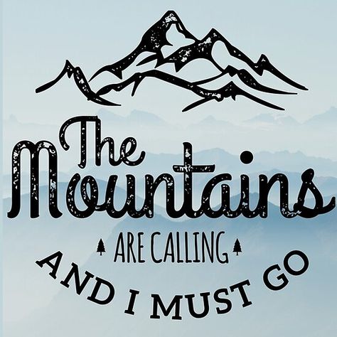 The mountains are calling and I must go Mountains Are Calling Quote, The Mountains Are Calling And I Must Go, Mountain Sayings, Maddie Aesthetic, Jeep Tshirts, Mountain Quotes, Wood Burn Designs, Diy Graduation Cap, Mountains Are Calling