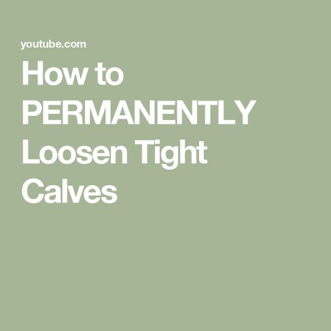 How to PERMANENTLY Loosen Tight Calves Calf Stretches, Calf Muscles, Tights