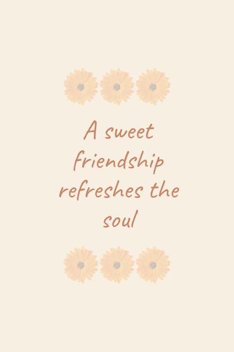 A sweet friendship refreshes the soul. A Sweet Friendship Refreshes The Soul, Soul Friendship, Godly Friendship, Refreshing Quotes, Refresh Quotes, Quotes Friend, Soul Tribe, Friendship Wallpaper, Buddha Quotes Life