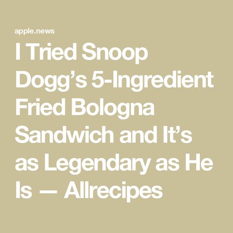 I Tried Snoop Dogg’s 5-Ingredient Fried Bologna Sandwich and It’s as Legendary as He Is — Allrecipes Snoop Dogg Recipe, Fried Bologna Sandwich, Fried Bologna, Bologna Sandwich, Butter Sandwich, Stanley Tucci, Peanut Butter Sandwich, Bowl Of Cereal, Tim Mcgraw