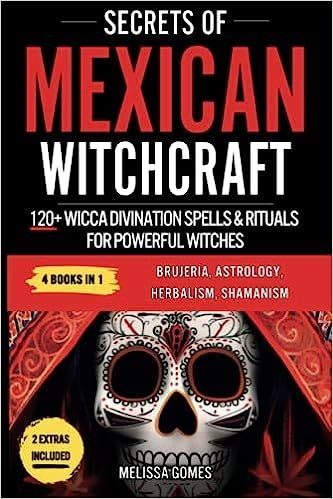 Secrets Of Mexican Witchcraft: 120+ Wicca Divination Spells & Rituals For Powerful Witches. Brujeria, Astrology, Herbalism, Shamanism. Discover Your Inner Witch, Esoteric Magic & Magical Charms Paperback Mexican Witchcraft, Divination Spells, Magical Charms, Wiccan Books, Witchcraft Symbols, Inner Witch, Witchcraft Books, Occult Books, Mind Body Soul