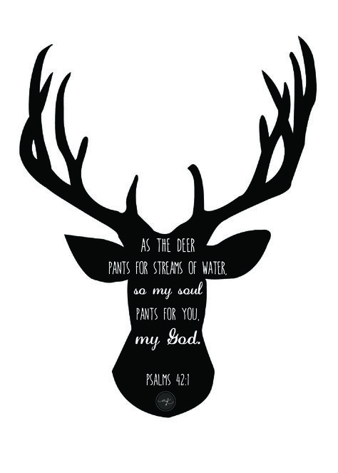 "as the deer pants for streams of water, so my soul pants for you, my God." - psalms 42:1 bible verse As The Deer, Mothers Day Drawings, Streams Of Water, Thursday Thoughts, Hunting Quotes, Mothers Day Quotes, A Deer, My God, Verse Quotes