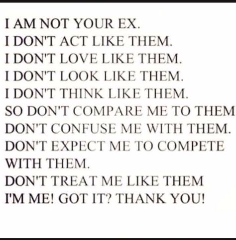 Comparing Me To Your Ex Quotes, Im Not Like Your Ex Quotes, I Am Not Your Ex Quotes, He Talks About His Ex Quotes, Get Ex Back, Negativity Quotes, Ex Quotes, Compare Quotes, Ex Friends