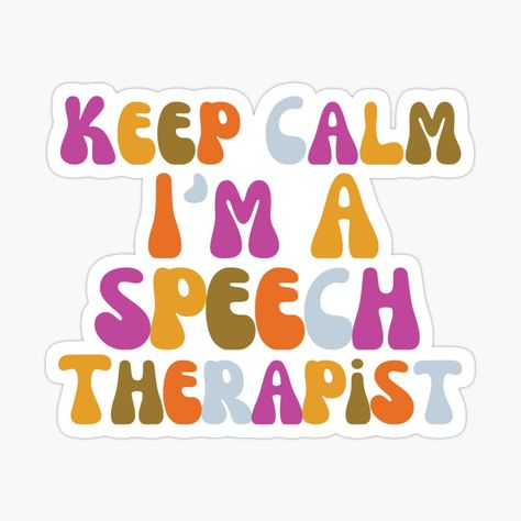 Get my art printed on awesome products. Support me at Redbubble #RBandME: https://www.redbubble.com/i/sticker/Keep-Calm-Speech-Therapist-by-SunfullyYours/119755536.EJUG5?asc=u Speech Therapy Aesthetic, Parents Sticker, Therapist Logo, Speech Therapist Gift, Phone Widget, Speech Teacher, Smart Parenting, Speech Therapist, Therapy Room