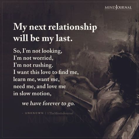 My next relationship will be my last. So, I’m not looking, I’m not worried, I’m not rushing. I want this love to find me, learn me, want me, need me, and love me in slow motion, we have forever to go. #relationshipquote #beingmyself I Want A Slow Love, I Want My Man Obsessed With Me Quotes, Manhandle Me, I Want More Quotes, I Want To Be In Love, My Next Relationship, Life Tweets, Loving Someone Quotes, I Want Love