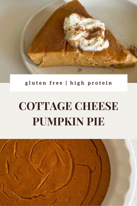 This easy healthy cottage cheese pumpkin pie is the perfect fall dessert. It's gluten free, high protein, low carb, low sugar, refined sugar free, keto, and easy. On a small white plate is a thick slice of freshly set pumpkin pie. No crust, just filling that is fluffy, soft, gooey, and firm. A golden orange color from the pumpkin with flecks of pumpkin spice poking through. The top is cracked from baking. Topped with a dollop of white whipped cream. High Protein Thanksgiving Dessert, High Protein Pumpkin Pie, Pumpkin Cottage Cheese Recipes, Protein Pie Recipe, Pumpkin Pie Gluten Free, Pumpkin Cottage Cheese, Cottage Cheese Pumpkin, Cheese Pumpkin Pie, Low Carb Pie