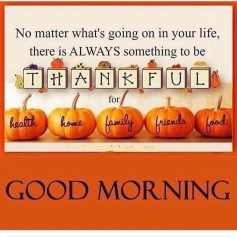 Good Morning Happy Thanksgiving, Black Living Room Decor, Good Morning Cards, Monday Quotes, Thanksgiving Quotes, Autumn Quotes, Good Morning Love, Good Morning Happy, Good Morning Good Night