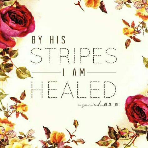 By His stripes I am healed I Am Healed, Isaiah 53 5, Healing Scriptures, Heavenly Father, Jesus Loves, God Is Good, Bible Scriptures, Names Of Jesus, Diy Inspiration