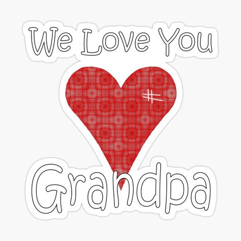 I Love You Grandpa, Fancy Writing, Grandma And Grandpa, Graphic Design Fun, Purse Accessories, Glossier Stickers, Love Design, Our Love, Metal Prints