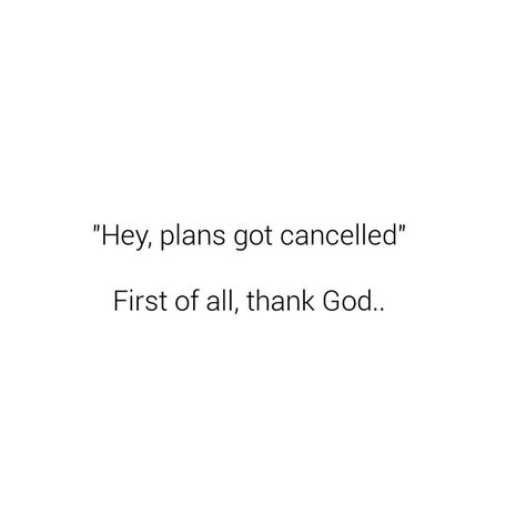 Cancelled plans Cancel Plans Quotes, When Plans Get Cancelled Funny, Cancelled Plans Quotes, Introvert Meme, Intj Memes Truths, Canceled Plans, Inner Voice, Intj, Thoughts And Feelings