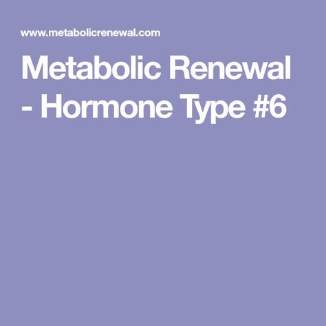 Metabolic Renewal - Hormone Type #6 Hormone Type 1, Hormone Type 6, Metabolic Renewal, Metabolism Foods, Gluten Free Info, High Metabolism, Daily Exercise Routines, Weight Problems, Heal Yourself