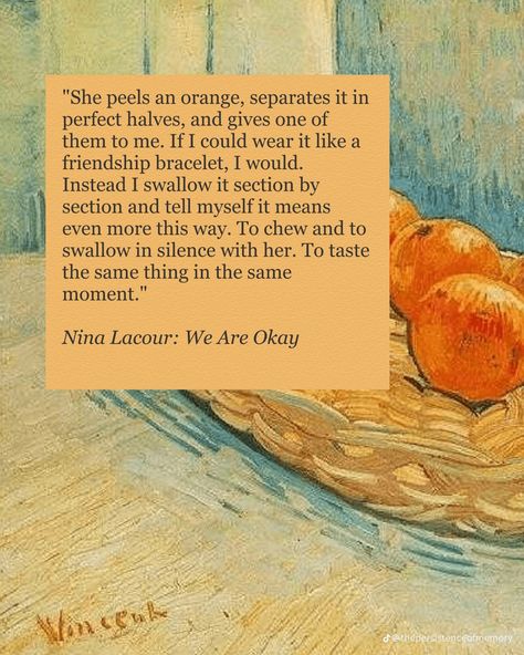 "She peels an orange, separates it in perfect halves, and gives one of them to me. If I could wear it like a friendship bracelet, I would.
Instead I swallow it section by section and tell myself it means even more this way. To chew and to swallow in silence with her. To taste the same thing in the same moment." Nina Lacour, Fina Ord, Spring Forward, Literature Quotes, Poem Quotes, Orange Peel, Tattoo Inspo, Love Languages, Some Words