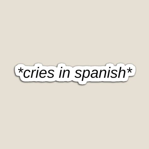 Shop magnet | Do you cry in Spanish? #latino #latinodesigns #latinogang #cries #criesinspanish #spanish #latina Language Aesthetic Wallpaper, Spanish Language Aesthetic, Language Aesthetic, Latino Design, Stickers For Ipad, Cries In Spanish, Spanish Language, In Spanish, Aesthetic Wallpaper