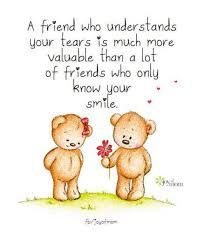 A friend who understands your tears.... friends missing you friend quote friends forever hugs and kisses friend greeting friend poem friends and family quotes i love my friends Quotes About Real Friends, Special Friendship Quotes, Special Friend Quotes, Friend Poems, Hug Quotes, Pooh Quotes, Friend Friendship, Friendship Day Quotes, Bff Quotes