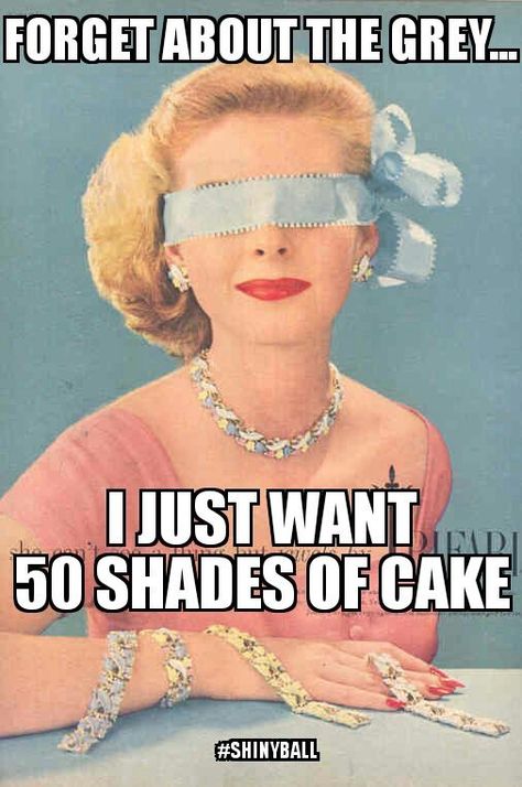 Cake Quotes Funny, Cake Jokes, Bakery Quotes, Fifty Shades Of Grey Movie, Cake Meme, Cupcake Quotes, Movie Cake, Cake Funny, Baking Quotes