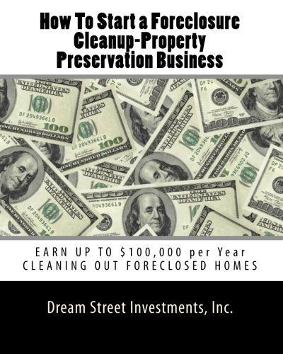 How To Start a Foreclosure Cleanup-Property Preservation Business: EARN UP TO $100,000 per Year CLEANING OUT FORECLOSED HOMES Property Preservation, Rich Ideas, Foreclosure Cleaning, Internet Jobs, Foreclosed Homes, Cleaning Business, Business Loans, Small Business Ideas, Home Based Business