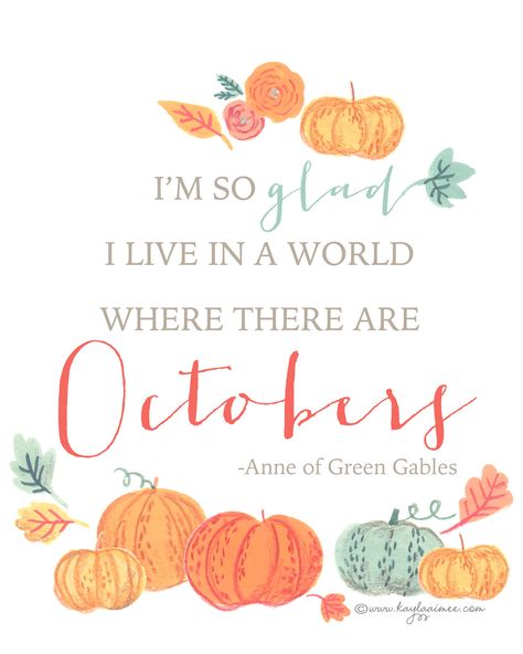 Free Fall Printable "I'm so glad I live in a world where there are Octobers" - Anne of Green Gables World Where There Are Octobers, Free Fall Printables, Warm Apple Cider, Happy October, Free Falling, Fall Printables, 10th Quotes, Autumn Quotes, Fall Activities