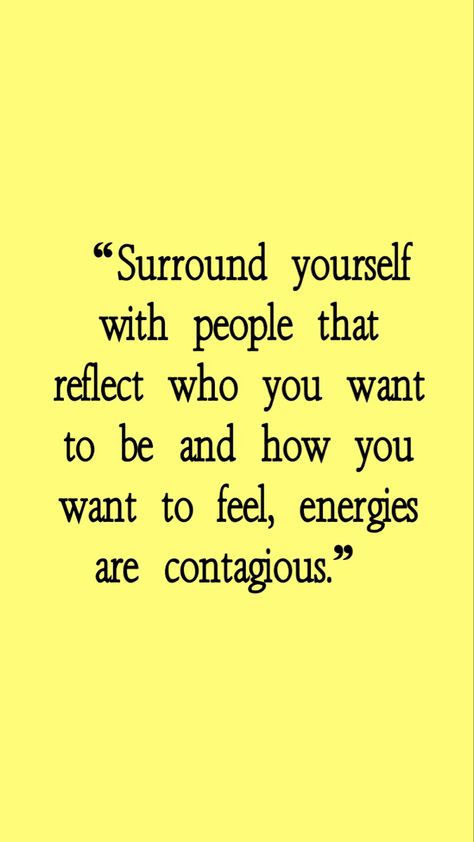 Good Energy Quotes, Surround Yourself With People Who, Surround Yourself With People, Personal Motivation, Energy Quotes, You Can Do Anything, Surround Yourself, Life Lesson Quotes, Good Energy