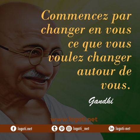 "Commencez par changer en vous ce que vous voulez changer autour de vous." Gandhi  #Gandhi #motivation #citation #logoti Citation Gandhi, Motivation Citation, Mahatma Gandhi, Arabic Words, Words Of Encouragement, Achieve Your Goals, Zen, Rap, Affirmations