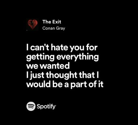 The Exit Lyrics Conan Gray, Conan Gray The Exit, The Exit Conan Gray, Conan Gray Pfp, Conan Gray Lyrics, Obscure Quotes, Feel Deeply, The Exit, Spotify Lyrics