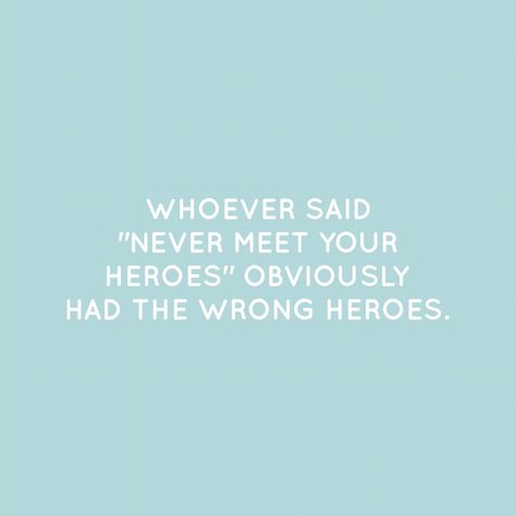 Whoever said "never meet your heroes" obviously had the wrong heroes. #quote #quotes #heroes Never Meet Your Heroes, Quotes About Heroes, Hero Quotes, Maya Angelou Quotes, Military Quotes, Amazing Pics, Latest Pics, Famous Quotes, Image Quotes