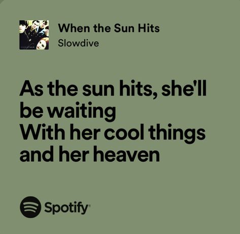 When The Sun Hits, Spotify Lyrics, Spring Mood, Just Lyrics, Pretty Songs, Music Lyrics, Songwriting, Mood Board, The Sun