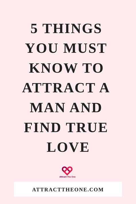 5 Things You Must Know To Attract A Man And Find True Love Quotes To Attract Him, Attracting The Right Man, High Value Men, Male Psychology, Keep Him Interested, Understanding Men, Attract Love, Mindfulness Techniques, Attract Men