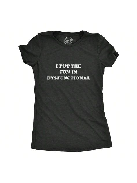 It's all fun and games til I show up… then it's even more fun!Womens I Put The Fun In Dysfunctional Tshirt Funny Sarcastic Graphic Novelty Tee Heather Black Cute    Slogan    Women Clothing, size features are:Bust: ,Length: ,Sleeve Length: Sarcastic Shirts Women, Cali Christmas, Harry Green, Sarcastic Clothing, Oversized Outfit, Fun And Games, Oversized T Shirts, Tshirt Funny, Trendy Graphic Tees