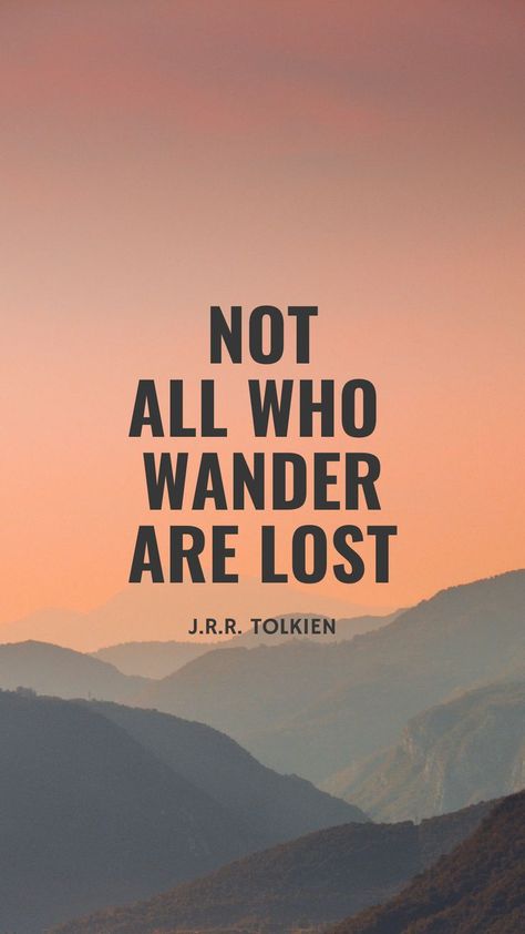 Not Everyone Who Wanders Is Lost, Not All Who Wander Are Lost Quote, All Who Wander Are Not Lost, Not All Who Wander Are Lost, Exploration Quotes, Wanderer Quotes, Basement Redesign, Lost Quotes, Random Designs