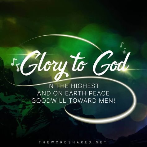 Glory To God in the Highest Gods Glory Scriptures, Glory To God In The Highest, Christmas Meaning, Glory Quotes, Gods Inspiration, Family Day Quotes, Glory Be To God, Free Scripture Cards, God Glory