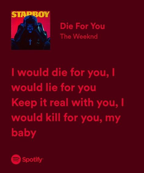 The weeknd | starboy | Die For you | the weeknd lyrics | Spotify Thw Weeknd Lyrics, Weeknd Lyrics Spotify, Die For You Spotify, The Weeknd Gift Ideas, Die For You Lyrics, Die For You The Weeknd Aesthetic, Die For You The Weeknd, Die For You, The Weeknd Lyrics