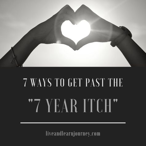 7 Ways to get past the "7 Year Itch" The 7 Year Itch, 7 Year Itch, Live And Learn, Day Drinking, Be Honest With Yourself, Going On A Date, Family Outing, What Makes You Happy, I Hate You