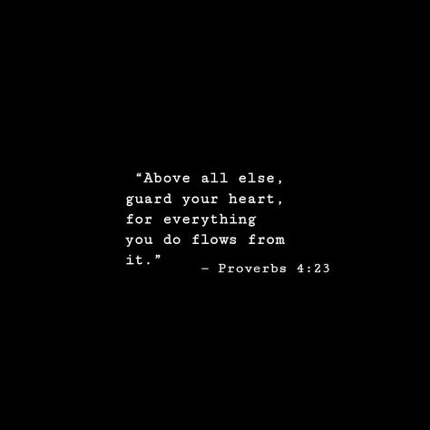 Guard Your Heart Proverbs 4:23, Black And White Scripture Quotes, Proverbs 13:4 Wallpaper, Proverbs Quotes Bible Wisdom, Nice Bible Verses, Proverbs 4 23 Wallpaper, Proverbs About Love, Bible Quotes Background, Wisdom Bible