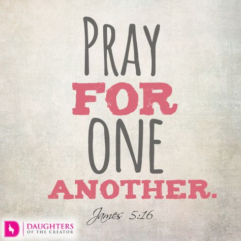 Praying Friends - Daughters of the Creator Pray For Others Quotes, Friends Praying Together, Praying Friends, Pray For Your Friends, Pray For One Another, Protect My Family, Pray For Others, James 5 16, Praying For Friends