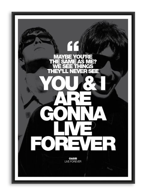 Oasis Live Forever, Oasis Poster, Oasis Lyrics, Oasis Album, Oasis Live, Oasis Music, Iconic Lyrics, Oasis Band, Liam And Noel