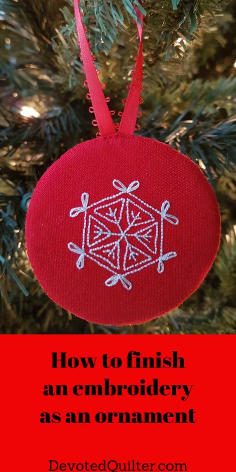 Devoted Quilter: How to Finish an Embroidery or Quilt Block as an Ornament How To Finish Cross Stitch Ornaments, Embroidery Ornaments, Fabric Ornament, Cross Stitch Tutorial, Embroidery Crafts, Stitch Tutorial, Cross Stitch Finishing, Ornament Ideas, Fabric Ornaments