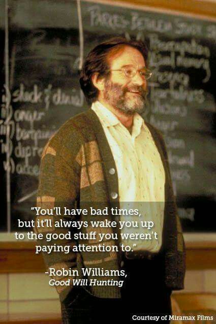 You'll have bad times but it'll wake you up Robin Williams Quotes, Collateral Beauty, Best Movie Quotes, Quotes Dream, Good Will Hunting, Favorite Movie Quotes, 10th Quotes, Life Quotes Love, Robert Kiyosaki