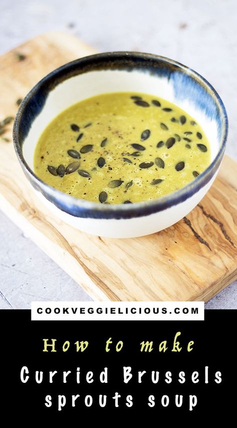 Sprout Soup Recipe, Curried Brussel Sprouts, Brussel Sprout Soup Recipes, Brussels Sprouts Soup, Brussel Sprout Soup Recipe, Brussels Sprout Soup, Brussel Sprout Soup, Sprout Soup, Winter Vegetarian Recipes