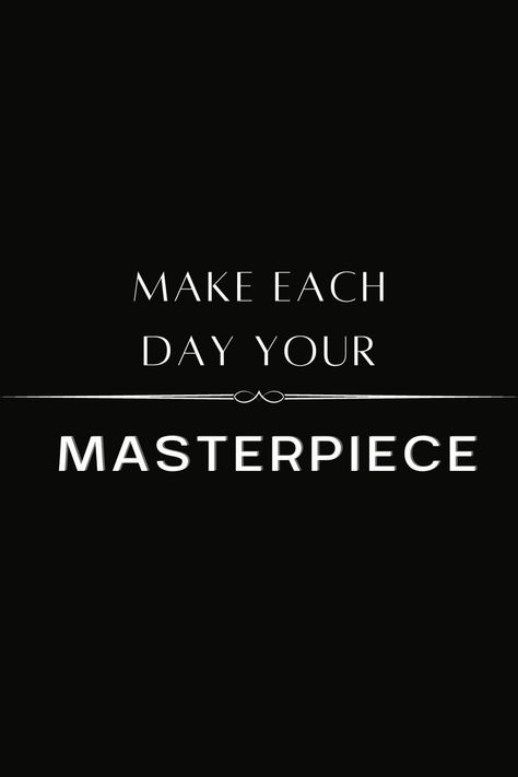 Make each day your masterpiece Each Day, Motivational Quotes, Quotes