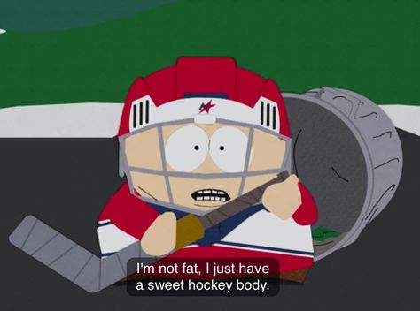 "I'm not fat, I just have a sweet hockey body." -Eric Cartman | South Park Quotes | I love South Park!! South Park Quotes, Cartman South Park, Park Quotes, South Park, Hockey, I Love, Quotes, Ice Hockey