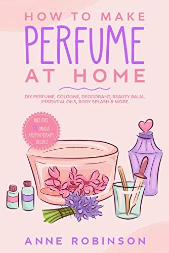 How to Make Perfume at Home: DIY Scents for Perfume, Cologne, Deodorant, Beauty Balm, Essential Oils, Body Splash - Includes 14 Unique Aromatherapy Recipes - Kindle edition by Robinson, Anne. Health, Fitness & Dieting Kindle eBooks @ Amazon.com. Diy Perfume Recipes, Solid Perfume Recipes, Make Perfume, Essential Oil Perfumes Recipes, Diy Scent, Aromatherapy Recipes, Perfume Recipes, Diy Perfume, At Home Diy