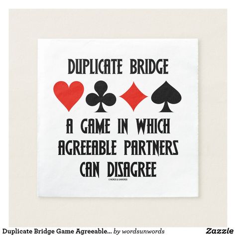 Duplicate Bridge Game Agreeable Partners Disagree Paper Napkin #duplicatebridge #ACBL #bridge #humor #bridgegame #bridgeplayer #bridgepartner #agreeablepartners #candisagree #bridgehumor #funnybridgesaying #bridgedirector #bridgeteacher Duplicate Bridge, Play Bridge, Bridge Game, Pillow Boxes, Personalized Paper Napkins, Foil Cards, Party Napkins, Corner Designs, Cocktail Napkins