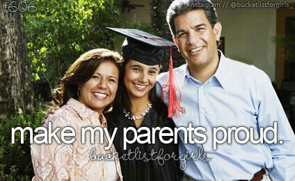 not only gradutate. make my parents proud Make My Parents Proud, College Bucket List, Bucket List For Girls, Parents Proud, Lifetime Bucket List, Perfect Bucket List, Bucket List For Teens, Completed Bucket List, Proud Parents