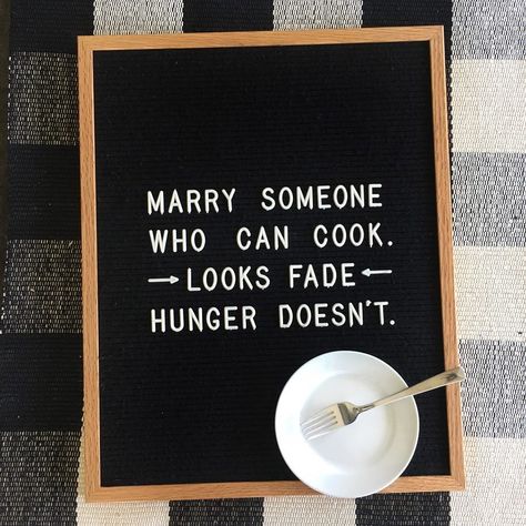 Marry someone who can cook. Looks fade. Hunger doesn’t. Pic by: @fulcandles . . . (#fulcandles #fulcandlessays #letterfolk #letterfolkquotes #letterboard #letterboardquotes #funnyquotes funny quotes, marriage, food quotes) Letterboard Signs, Letter Board Quotes, Message Board Quotes, Felt Letter Board, Word Board, Funny Letters, Board Quotes, Felt Letters, Quote Board