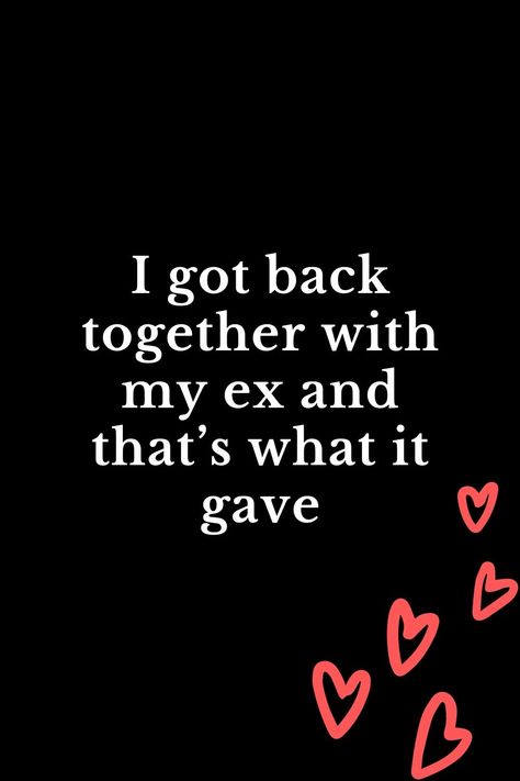 I got back together with my ex and that’s what it gave We Got Back Together, Get Your Ex Back Affirmations, Ex Quotes Funny, I Love My Ex, Relationship Gift Ideas, What Men Really Want, Fall In Love Again, Couple Marriage, Ex Quotes