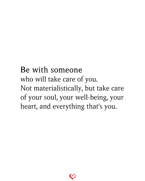 Be with someone who will take care of you. Not materialistically, but take care of your soul, your well-being, your heart, and everything that's you. Be With Someone Who Will Take Care Of You, Take Care Of Those Who Take Care Of You, Take Care Of What You Have Quotes, Take Care Of Her Quotes, Take Care Of You, Take Care Of My Heart, Be Careful With Your Words, Be With Someone Who, Books 2023